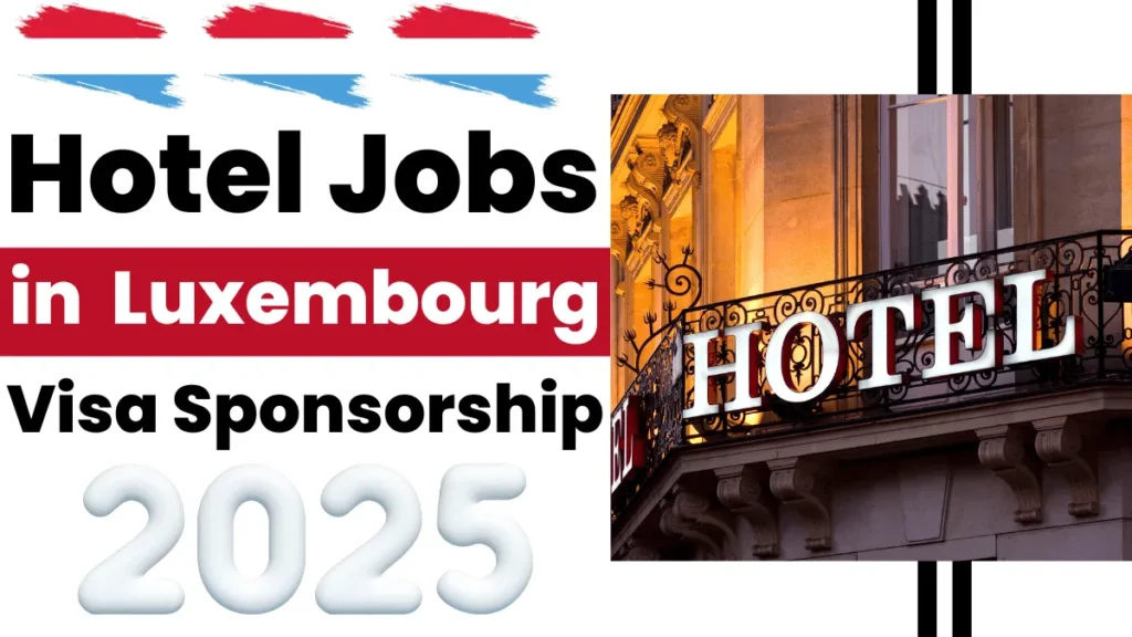 Hotel Jobs in Luxembourg with Visa Sponsorship 2025